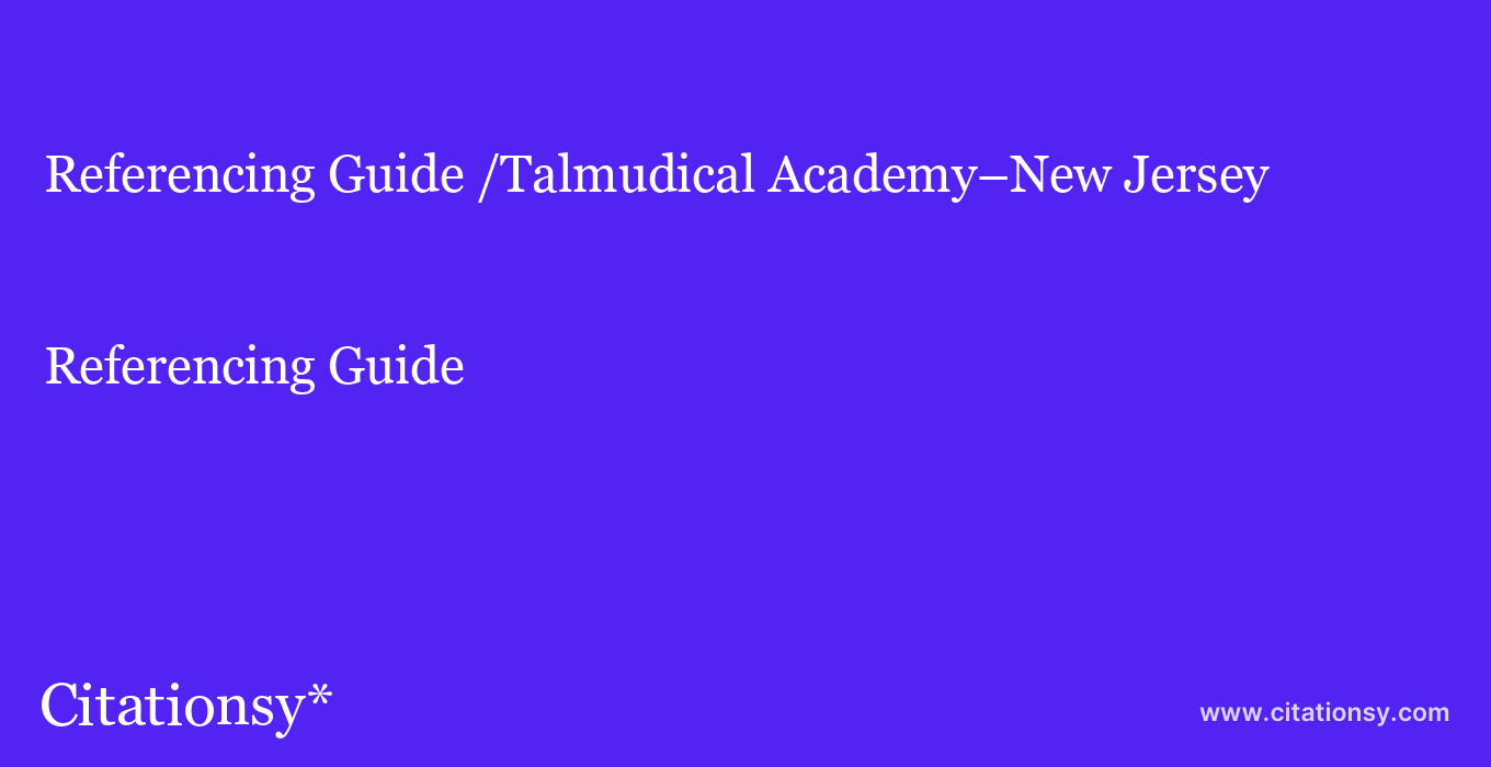 Referencing Guide: /Talmudical Academy–New Jersey